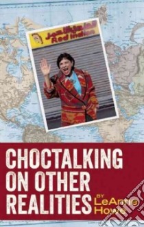 Choctalking on Other Realities libro in lingua di Howe Leanne