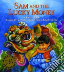 Sam and the Lucky Money libro in lingua di Chinn Karen, Wright Cornelius Van (ILT), Hu Ying-Hwa (ILT)
