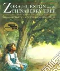 Zora Hurston and the Chinaberry Tree libro in lingua di Miller William, Van Wright Cornelius (ILT), Hu Ying-Hwa (ILT)