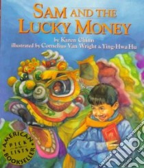 Sam and the Lucky Money libro in lingua di Chinn Karen, Van Wright Cornelius (ILT), Hu Ying-Hwa (ILT)