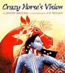 Crazy Horse's Vision libro in lingua di Bruchac Joseph, Nelson S. D. (ILT)