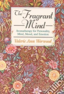 The Fragrant Mind libro in lingua di Worwood Valerie Ann