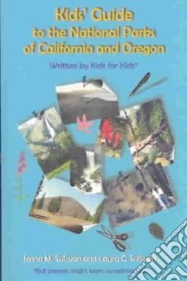 Kids' Guide to National Parks of California and Oregon libro in lingua di Sullivan Jenna M., Sullivan Laura C.