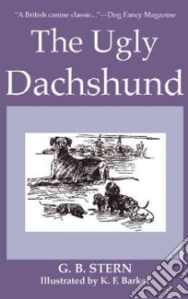 The Ugly Dachshund libro in lingua di Stern G. B., Barker Kathleen Frances (ILT), Holland Barbara (FRW)