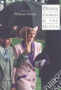 Diana, Charles, & the Queen libro in lingua di Heyen William