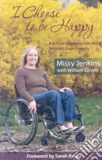 I Choose to Be Happy libro in lingua di Jenkins Missy, Croyle William