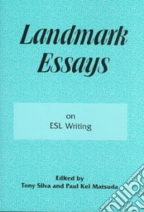 Landmark Essays on Esl Writing libro in lingua di Silva Tony J. (EDT), Matsuda Paul Kei (EDT)