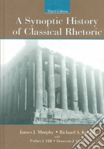 A Synoptic History of Classical Rhetoric libro in lingua di Murphy James J., Katula Richard A., Hill Forbes I., Ochs Donovan J.