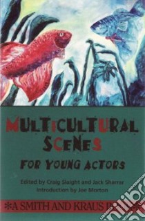 Multicultural Scenes for Young Actors libro in lingua di Slaight Craig (EDT), Sharrar Jack (EDT), Slaight Craig