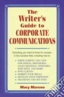 The Writer's Guide to Corporate Communications libro in lingua di Moreno Mary