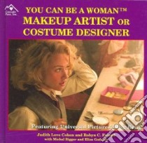 You Can Be a Woman Makeup Artist or Costume Designer libro in lingua di Cohen Judith Love, Friend Robyn C., Bigger Michal (CON), Godman Eliza (CON)