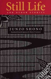 Still Life and Other Stories libro in lingua di Shono Junzo, Lammers Wayne P. (TRN)