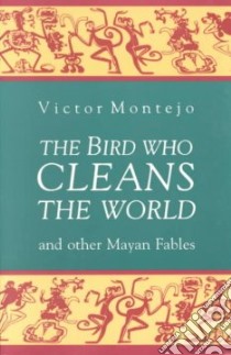 The Bird Who Cleans the World libro in lingua di Montejo Victor (EDT), Kaufman Wallace (TRN)