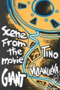 Scene from the Movie Giant libro in lingua di Villanueva Tino
