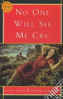 No One Will See Me Cry libro in lingua di Rivera Garza Cristina, Hurley Andrew (TRN)