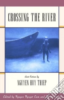 Crossing the River libro in lingua di Nguyen Huy Thiep, Cam Ngyuen Nguyet (EDT), Sachs Dana, Tran Bac Hoai (TRN), Hussfeld Birgit (TRN), Dinh Linh (TRN)