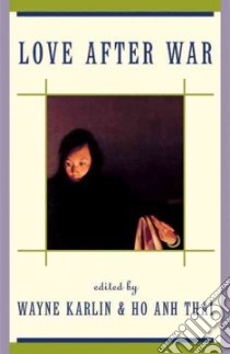 Love After War libro in lingua di Karlin Wayne (EDT), Thai Ho Anh (EDT), Ho Anh Thai (EDT)