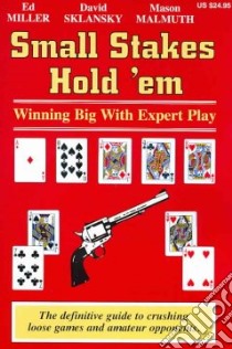 Small Stakes Hold 'em libro in lingua di Miller Ed, Sklansky David, Malmuth Mason