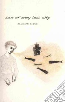 Sum of Every Lost Ship libro in lingua di Titus Allison