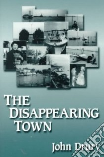 The Disappearing Town libro in lingua di Drury John