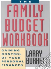 The Family Budget Workbook libro in lingua di Burkett Larry