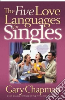 The Five Love Languages for Singles libro in lingua di Chapman Gary D.