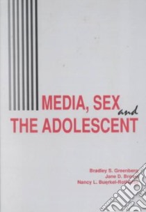 Media, Sex and the Adolescent libro in lingua di Greenberg Bradley S. (EDT), Brown Jane D., Buerkel-Rothfuss Nancy, Greenberg Bradley S., Brown Jane D. (EDT), Buerkel-Rothfuss Nancy (EDT)