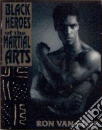 The Black Heroes of the Martial Arts libro in lingua di Van Clief Ron