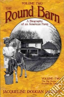 The Round Barn, a Biography of an American Farm libro in lingua di Jackson Jacqueline Dougan