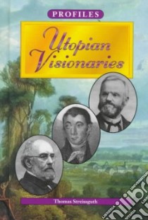 Utopian Visionaries libro in lingua di Streissguth Thomas