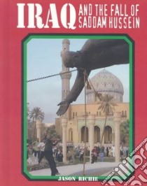 Iraq and the Fall of Suddam Hussein libro in lingua di Richie Jason