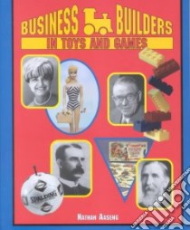 Business Builders in Toys and Games libro in lingua di Aaseng Nathan