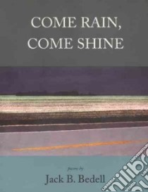 Come Rain, Come Shine libro in lingua di Bedell Jack