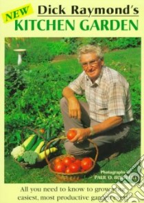 Dick Raymond's New Kitchen Garden libro in lingua di Raymond Dick, Boisvert Paul O. (ILT)