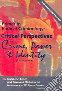 Primer in Radical Criminology libro in lingua di Lynch Michael J., Michalowski Raymond J.