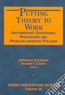 Putting Theory to Work libro in lingua di Knutsson Johannes (EDT), Clarke Ronald V. (EDT)