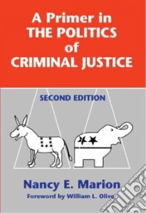 A Primer in the Politics of Criminal Justice libro in lingua di Marion Nancy E.