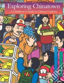 Exploring Chinatown libro in lingua di Stepanchuk Carol, Wong Leland (ILT)