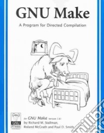 GNU Make libro in lingua di Stallman Richard M., McGrath Roland, Smith Paul D.