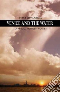 Venice and the Water libro in lingua di Bevilacqua Piero, Ferguson Charles A. (TRN), Cacciari Massimo (AFT)