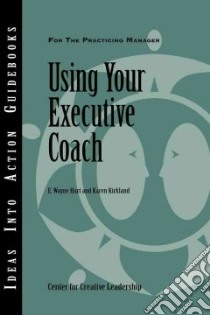 Using Your Executive Coach libro in lingua di Hart E. Wayne Ph.D., Kirkland Karen