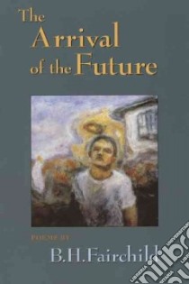 The Arrival of the Future libro in lingua di Fairchild B. H.