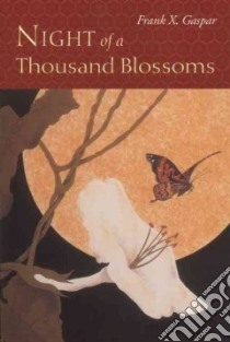 Night of a Thousand Blossoms libro in lingua di Gaspar Frank X.