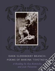 Dark Elderberry Branch libro in lingua di Tsvetaeva Marina, Kaminsky Ilya (CON), Valentine Jean (CON)