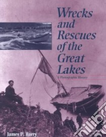 Wrecks and Rescues of the Great Lakes libro in lingua di Barry James P.