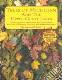 Trees of Michigan & the Upper Great Lakes libro in lingua di Smith Norman Foster