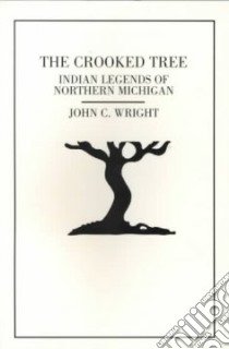 The Crooked Tree libro in lingua di Wright John C.