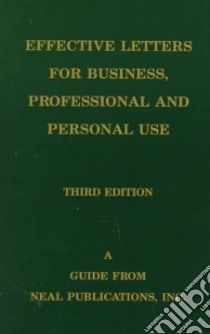 Effective Letters for Business, Professional and Personal Use libro in lingua di Neal James E.