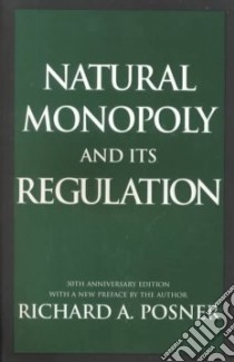 Natural Monopoly and Its Regulation libro in lingua di Posner Richard A.