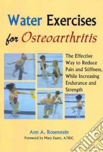 Water Exercises for Osteoarthritis libro in lingua di Rosenstein Ann A., Essert Mary (FRW)